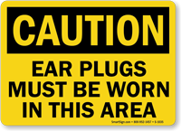Caution Ear Plugs Must Be Worn Sign