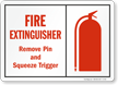 Fire Extinguisher Remove Pin Squeeze Trigger Sign