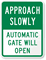Approach Slowly - Automatic Gate Will Open Sign