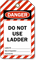 Do Not Use Ladder OSHA Danger Safety Tag
